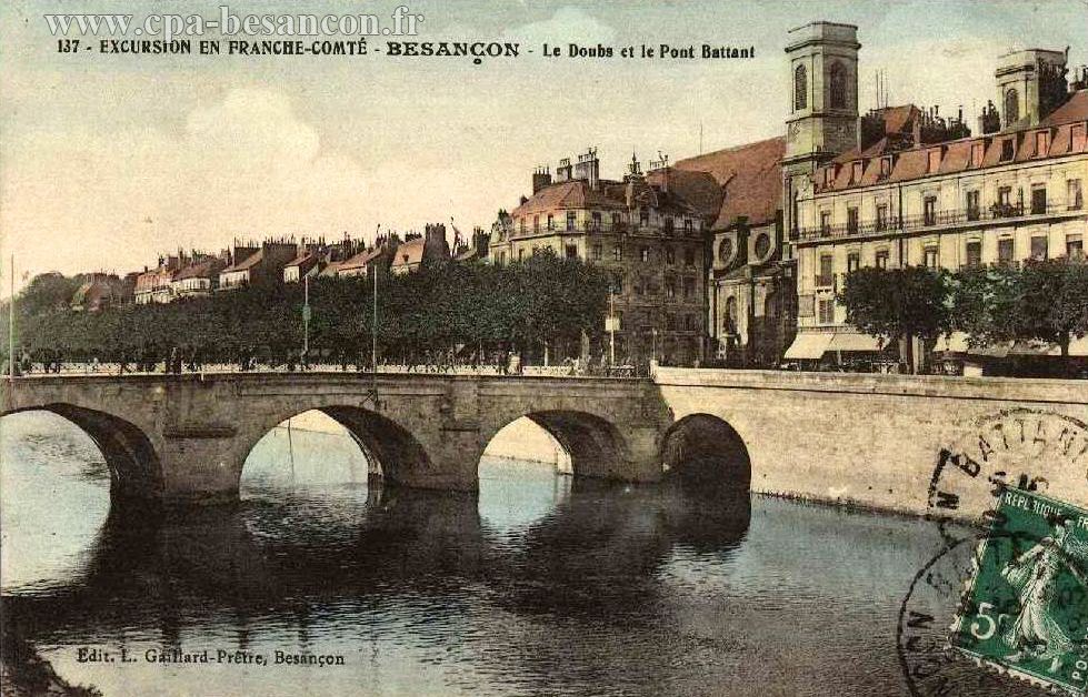 137 - EXCURSION EN FRANCHE-COMTÉ - BESANÇON - Le Doubs et le Pont Battant